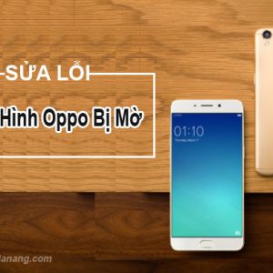 Sửa lỗi Màn hình điện thoại Oppo bị mờ chỉ trong vòng 3 bước