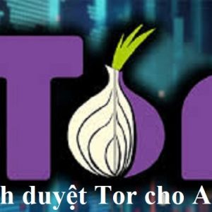 Tải trình duyệt Tor cho Android