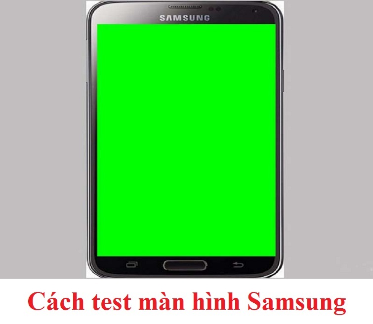 Hướng dẫn cách test màn hình Samsung đơn giản nhất